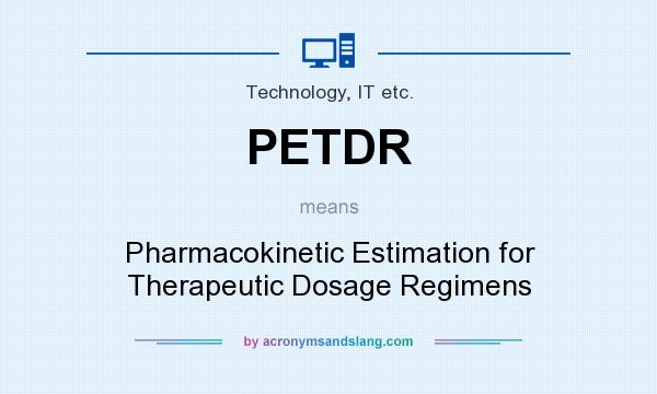 What does PETDR mean? It stands for Pharmacokinetic Estimation for Therapeutic Dosage Regimens