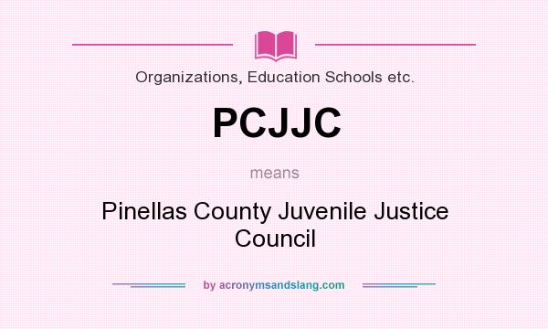 What does PCJJC mean? It stands for Pinellas County Juvenile Justice Council