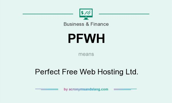 What does PFWH mean? It stands for Perfect Free Web Hosting Ltd.