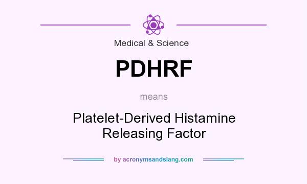 What does PDHRF mean? It stands for Platelet-Derived Histamine Releasing Factor