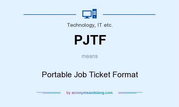 What does PJTF mean? It stands for Portable Job Ticket Format