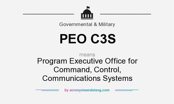 What does PEO C3S mean? It stands for Program Executive Office for Command, Control, Communications Systems