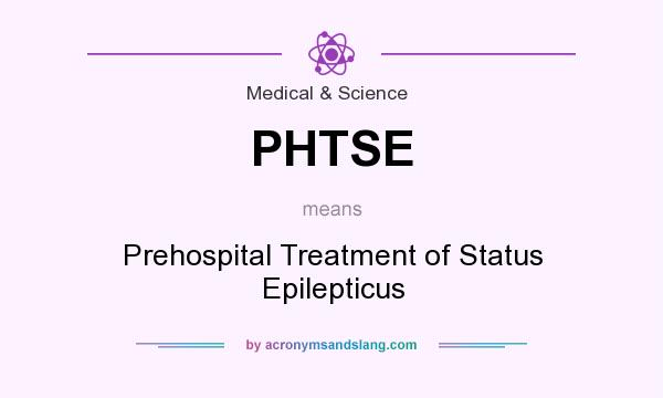 What does PHTSE mean? It stands for Prehospital Treatment of Status Epilepticus