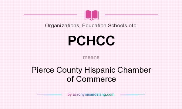 What does PCHCC mean? It stands for Pierce County Hispanic Chamber of Commerce