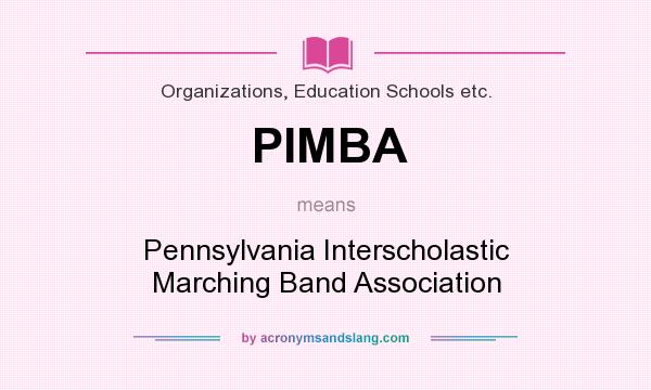 What does PIMBA mean? It stands for Pennsylvania Interscholastic Marching Band Association