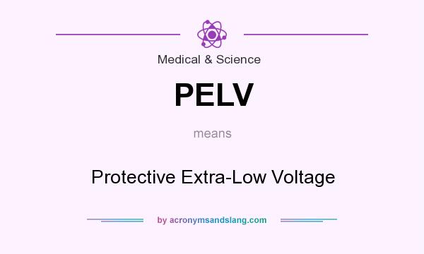 What does PELV mean? It stands for Protective Extra-Low Voltage