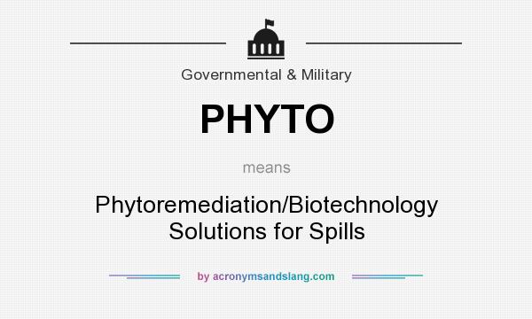 What does PHYTO mean? It stands for Phytoremediation/Biotechnology Solutions for Spills