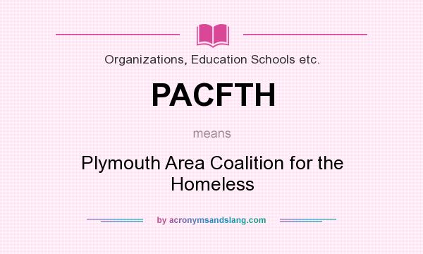 What does PACFTH mean? It stands for Plymouth Area Coalition for the Homeless