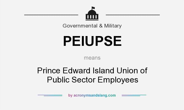 What does PEIUPSE mean? It stands for Prince Edward Island Union of Public Sector Employees