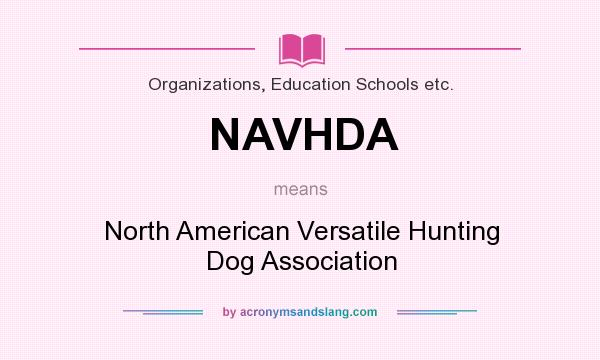 What does NAVHDA mean? It stands for North American Versatile Hunting Dog Association