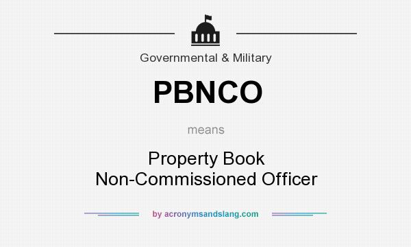 What does PBNCO mean? It stands for Property Book Non-Commissioned Officer