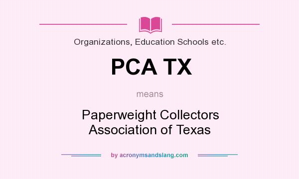What does PCA TX mean? It stands for Paperweight Collectors Association of Texas