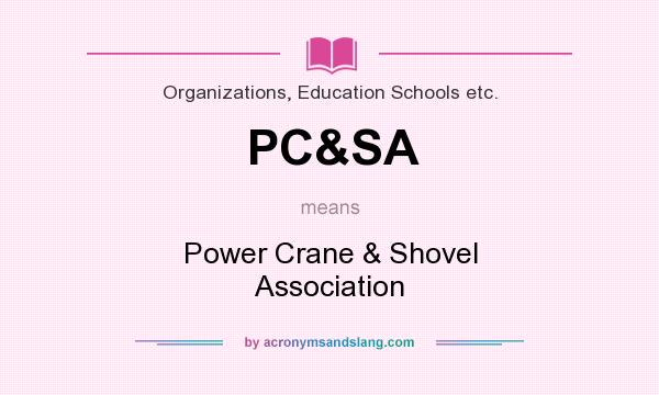 What does PC&SA mean? It stands for Power Crane & Shovel Association