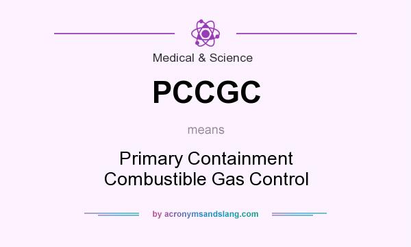 What does PCCGC mean? It stands for Primary Containment Combustible Gas Control