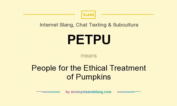 What does PETPU mean? It stands for People for the Ethical Treatment of Pumpkins
