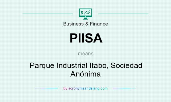 What does PIISA mean? It stands for Parque Industrial Itabo, Sociedad Anónima