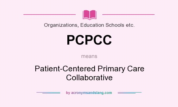 What does PCPCC mean? It stands for Patient-Centered Primary Care Collaborative