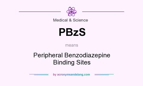What does PBzS mean? It stands for Peripheral Benzodiazepine Binding Sites
