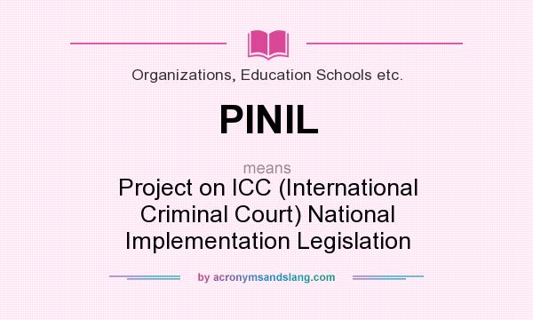 What does PINIL mean? It stands for Project on ICC (International Criminal Court) National Implementation Legislation