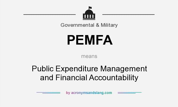 What does PEMFA mean? It stands for Public Expenditure Management and Financial Accountability
