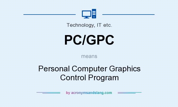 What does PC/GPC mean? It stands for Personal Computer Graphics Control Program