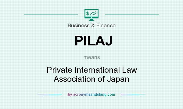 What does PILAJ mean? It stands for Private International Law Association of Japan