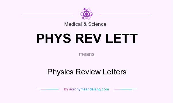 What does PHYS REV LETT mean? It stands for Physics Review Letters