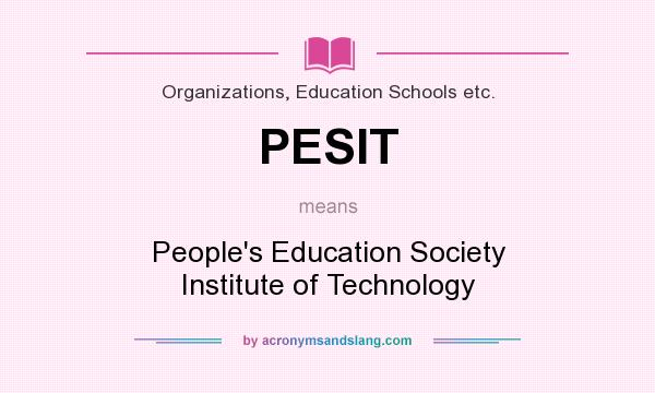 What does PESIT mean? It stands for People`s Education Society Institute of Technology