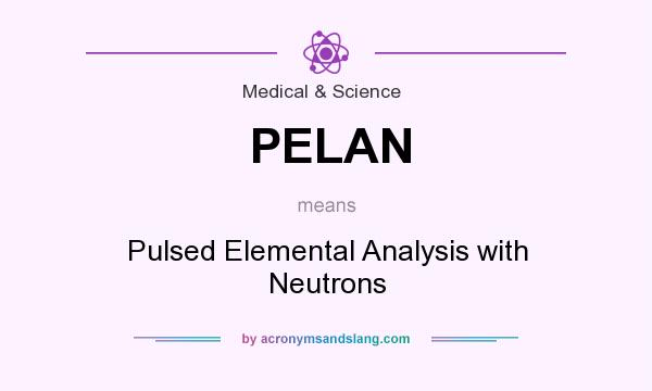 What does PELAN mean? It stands for Pulsed Elemental Analysis with Neutrons