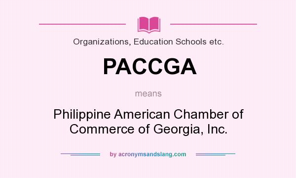 What does PACCGA mean? It stands for Philippine American Chamber of Commerce of Georgia, Inc.
