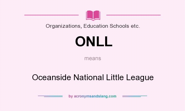 What does ONLL mean? It stands for Oceanside National Little League