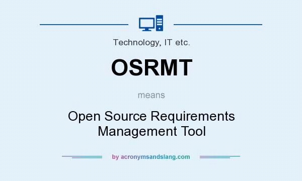 What does OSRMT mean? It stands for Open Source Requirements Management Tool