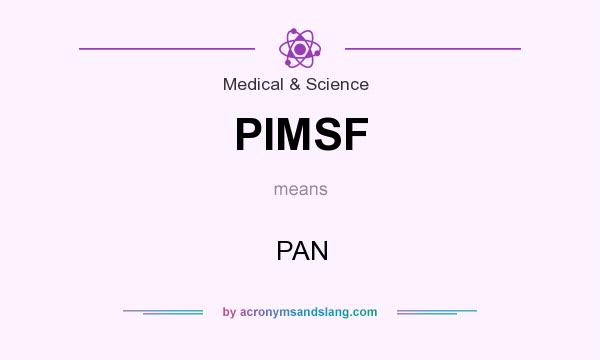 What does PIMSF mean? It stands for PAN