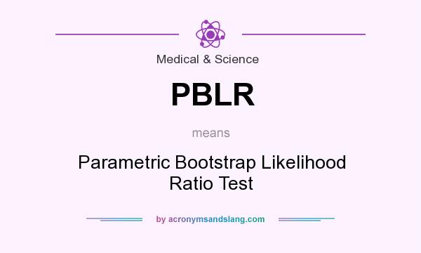 What does PBLR mean? It stands for Parametric Bootstrap Likelihood Ratio Test