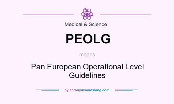 What does PEOLG mean? It stands for Pan European Operational Level Guidelines