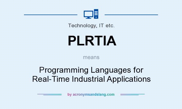 What does PLRTIA mean? It stands for Programming Languages for Real-Time Industrial Applications