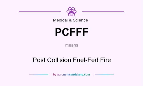What does PCFFF mean? It stands for Post Collision Fuel-Fed Fire