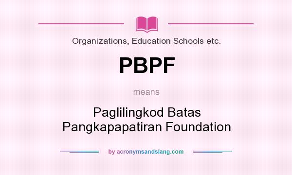 What does PBPF mean? It stands for Paglilingkod Batas Pangkapapatiran Foundation
