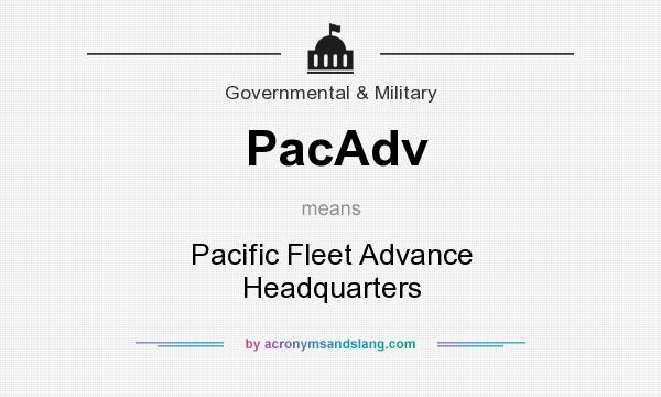 What does PacAdv mean? It stands for Pacific Fleet Advance Headquarters