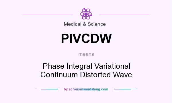 What does PIVCDW mean? It stands for Phase Integral Variational Continuum Distorted Wave