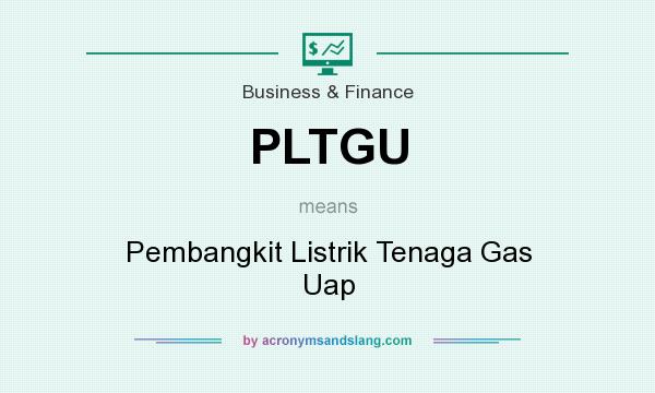 What does PLTGU mean? It stands for Pembangkit Listrik Tenaga Gas Uap