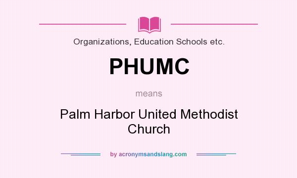 What does PHUMC mean? It stands for Palm Harbor United Methodist Church