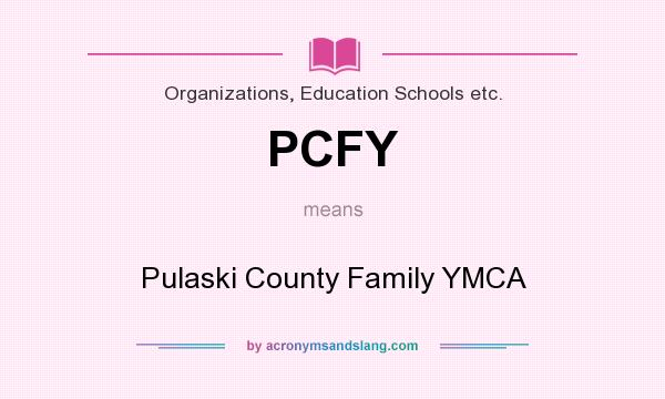 What does PCFY mean? It stands for Pulaski County Family YMCA