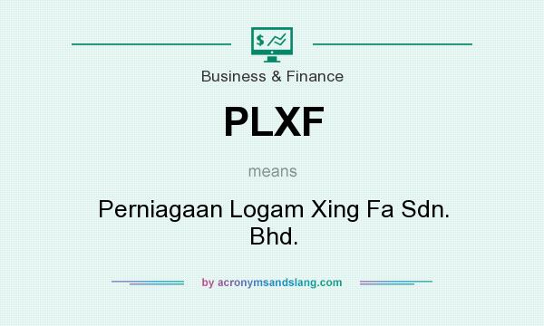 What does PLXF mean? It stands for Perniagaan Logam Xing Fa Sdn. Bhd.