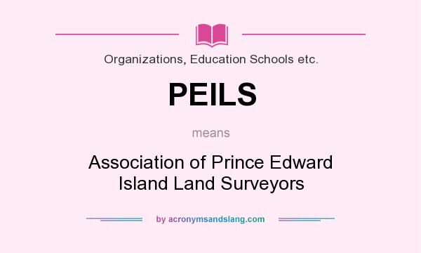 What does PEILS mean? It stands for Association of Prince Edward Island Land Surveyors