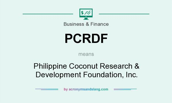 What does PCRDF mean? It stands for Philippine Coconut Research & Development Foundation, Inc.