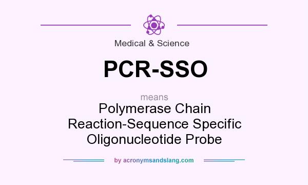 What does PCR-SSO mean? It stands for Polymerase Chain Reaction-Sequence Specific Oligonucleotide Probe