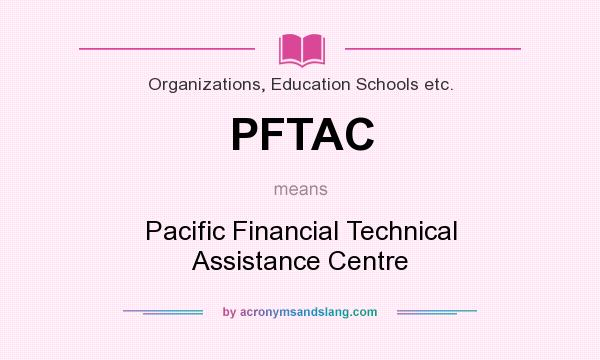 What does PFTAC mean? It stands for Pacific Financial Technical Assistance Centre