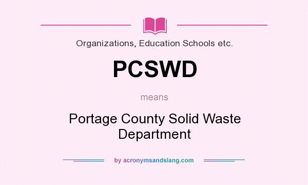 What does PCSWD mean? It stands for Portage County Solid Waste Department