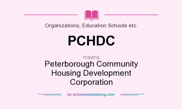 What does PCHDC mean? It stands for Peterborough Community Housing Development Corporation